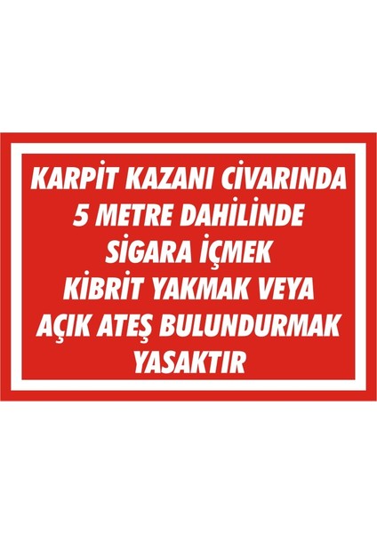 Karpit Kazanı Civarında 5 Metre Dahilinde Sigara İçmek Kibrit Yakmak veya Açık Ateş Bulundurmak Yasaktır (Kendinden Yapışkanlı Etiket) 17,5 x 25 cm