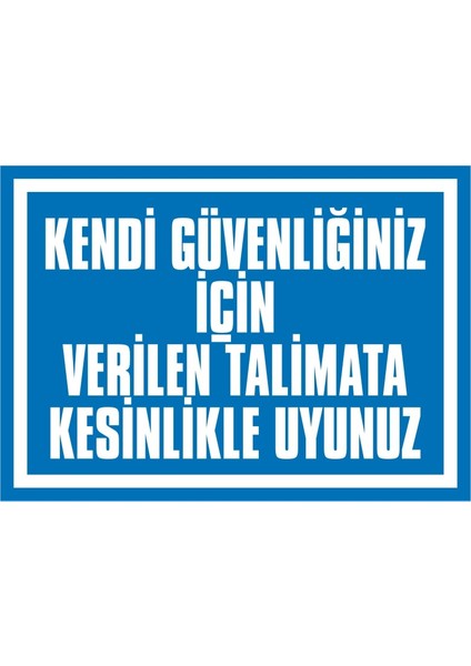 Kendi Güvenliğiniz İçin Verilen Talimata Kesinlikle Uyunuz 2.6 mm PVC Uyarı Levhası 25 x 35 cm