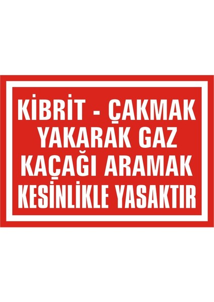 Kibrit Çakmak Yakarak Gaz Kaçağı Aramak Kesinlikle Yasaktır Galvaniz Uyarı Levhası 17,5 x 25 cm