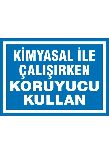 İzmir Serigrafi Kimyasal ile Çalışırken Koruyucu Kullan 2.6 mm PVC Uyarı Levhası 25 x 35 cm