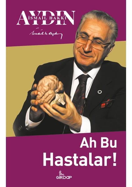 Ah Bu Hastalar - İsmail Hakkı Aydın