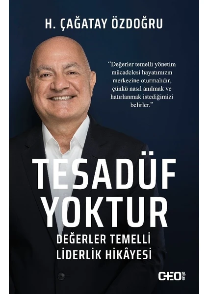 Tesadüf Yoktur Değerler Temelli Liderlik Hikâyesi  - H. Çağatay Özdoğru