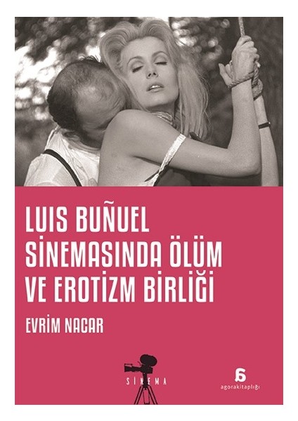 Luis Buñuel Sinemasında Ölüm Ve Erotizm Birliği - Evrim Nacar