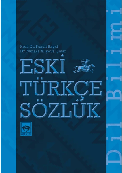 Eski Türkçe Sözlük - Fuzuli Bayat -  Minara Aliyeva Çınar