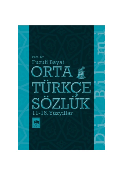 Orta Türkçe Sözlük 11 - 16. Yüzyıllar - Fuzuli Bayat