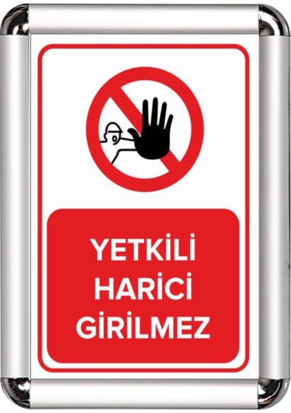 Yetkili Harici Girilmez A3 Cerceveli Uyarı ve Yönlendirme Levhası
