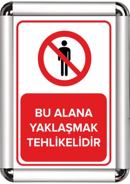 Bu Alana Yaklaşmak Tehlikelidir A3 Cerceveli Uyarı ve Yönlendirme Levhası