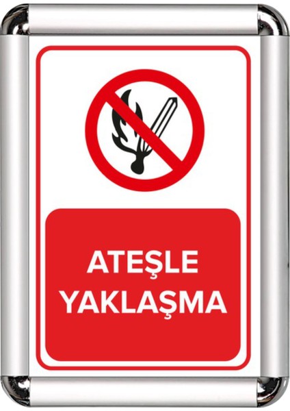 Ateşle Yaklaşma A3 Cerceveli Uyarı ve Yönlendirme Levhası