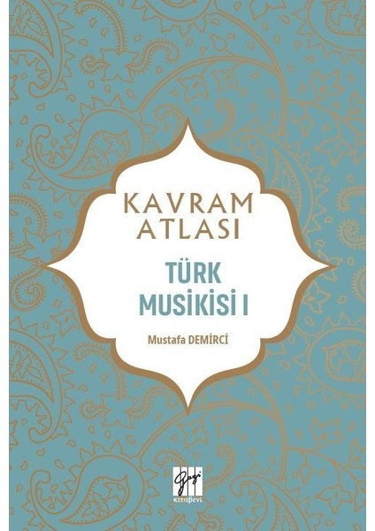 Kavram Atlası - Türk Musikisi I - Dr. Mustafa Demirci