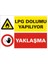 LPG Dolumu Yapılıyor Yaklaşma (Kendinden Yapışkanlı Etiket) 17,5 x 25 cm 1