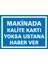 Makinada Kalite Kartı Yoksa Ustana Haber Ver 2.6 mm PVC Uyarı Levhası 25 x 35 cm 1