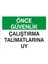 Önce Güvenlik Çalıştırma Talimatlarına Uy 2.6 mm PVC Uyarı Levhası 25 x 35 cm 1