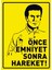 Önce Emniyet Uyarı Panosu 1