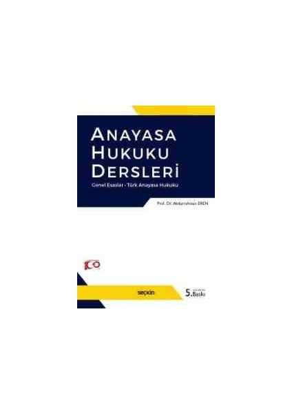 Anayasa Hukuku Dersleri genel Esaslar – Türk Anayasa Hukuku abdurrahman Eren