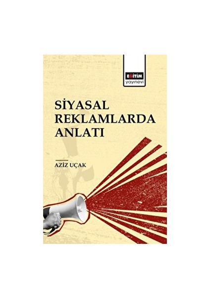 Siyasal Reklamlarda Anlatı - Aziz Uçak