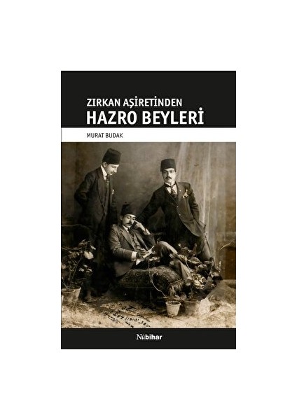 Zirkan Aşiretinden Hazro Beyleri - Murat Budak