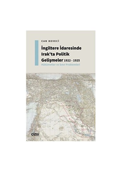 İngiltere İdaresinde Irak'ta Politik Gelişmeler 1922 - 1925 - Hükümetler ve Sınır Problemleri - Can Deveci