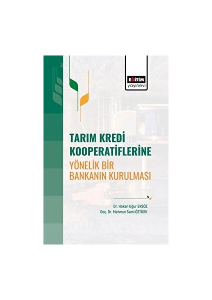Tarım Kredi Kooperatiflerine Yönelik Bir Bankanın Kurulması - Hakan Uğur Ersöz