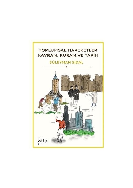 Toplumsal Hareketler Kavram, Kuram ve Tarih - Süleyman Sıdal