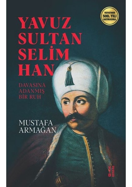 Yavuz Sultan Selim Han - Mustafa Armağan