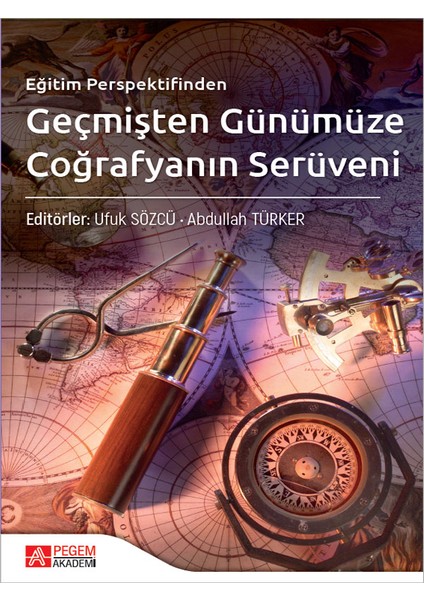 Pegem Akademi Yayıncılık Eğitim Perspektifinden Geçmişten Günümüze Coğrafyanın Serüveni