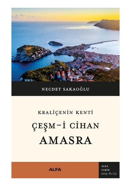 Kraliçenin Kenti Çeşm-I Cihan Amasra - Necdet Sakaoğlu