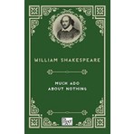 Much Ado About Nothing  - William Shakespeare