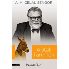 Aptalı Tanımak - Bilimin Büyüsü - A. M. Celal Şengör