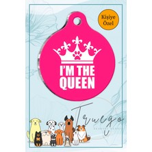 I'm The Queen Yazılı  Kedi Köpek Künyesi Yuvarlak Şekilli