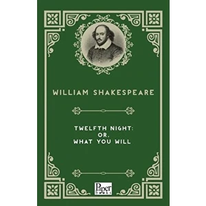 Twelfth Night: Or, What You Will  - William Shakespeare