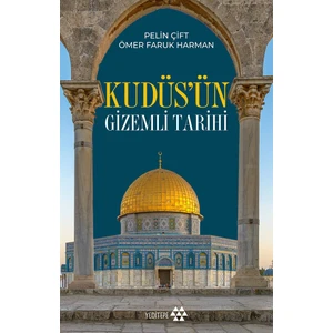 Kudüs’ün Gizemli Tarihi