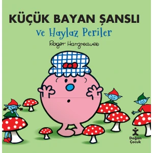 Küçük Bayan Şanslı ve Haylaz Periler - Roger Hargreaves