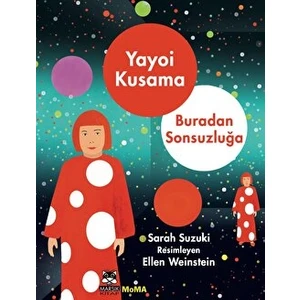 Yayoi Kusama Buradan Sonsuzluğa - Sarah Suzuki