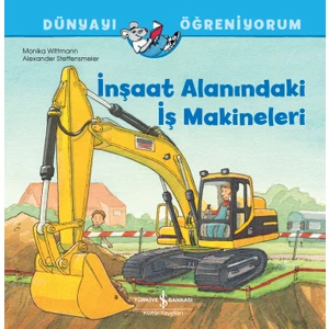 Inşaat Alanındaki Iş Makineleri Dünyayı - Monıka Wıttmann