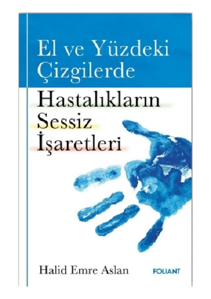 El ve Yüzdeki Çizgilerde Hastalıkların Sessiz İşaretleri - Halid Emre Aslan