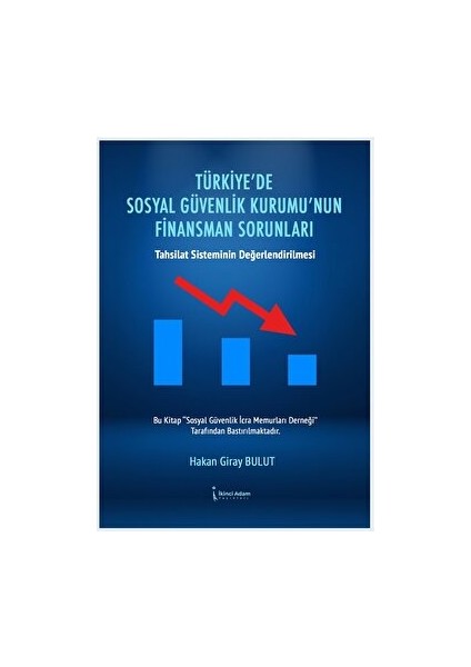 Türkiye’de Sosyal Güvenlik Kurumu’nun Finansman Sorunları - Hakan Giray Bulut