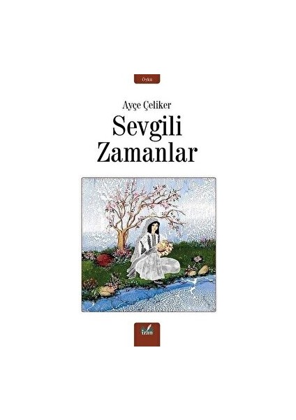 Sevgili Zamanlar - Ayçe Çeliker