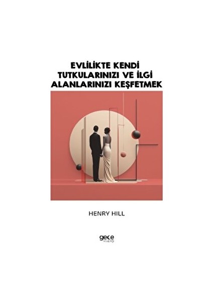 Evlilikte Kendi Tutkularınızı ve İlgi Alanlarınızı Keşfetmek - Henry Hill