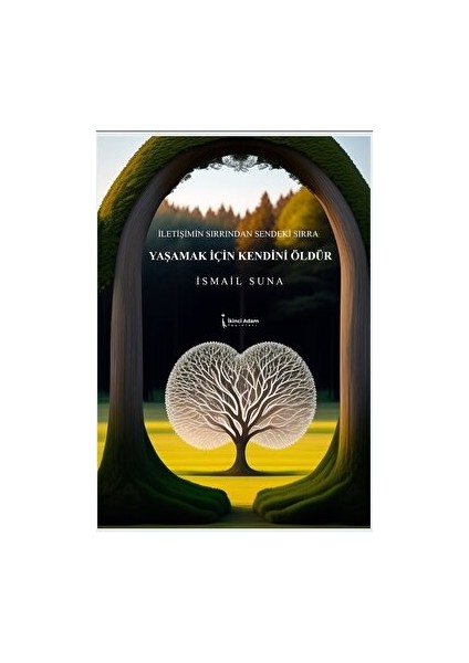 Yaşamak İçin Kendini Öldür - İsmail Suna