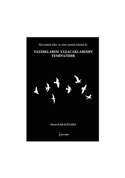 Yazdıklarım Yazacaklarımın Teminatıdır - Harun Karagülmez