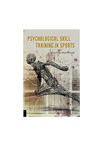 Psychological Skill Training In Sports - Bülent Okan Miçooğulları