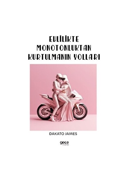 Evlilikte Monotonluktan Kurtulmanın Yolları - Dakato James