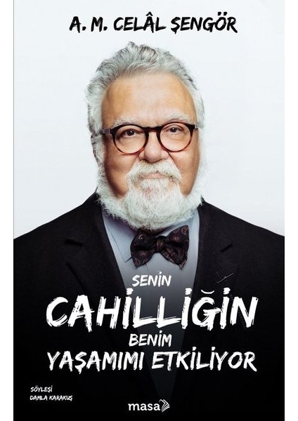 Zümrüt Ayna - Senin Cahilliğin Benim Yaşamımı Etkiliyor - Aptalı Tanımak - Dikkate Değer Mevzular - A. M. Celal Şengör