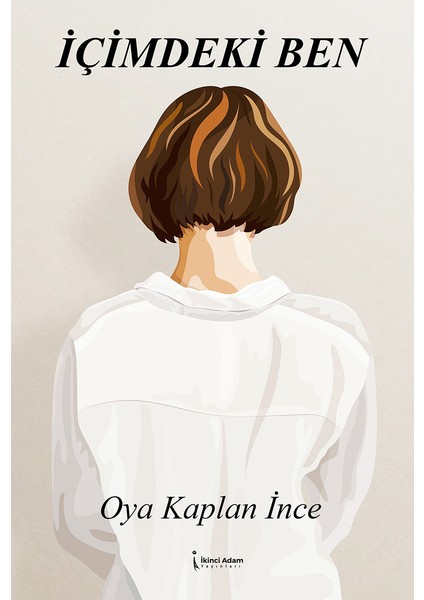 İçimdeki Ben - Oya Kaplan Ince
