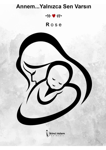 Annem…yalnızca Sen Varsın - Rose