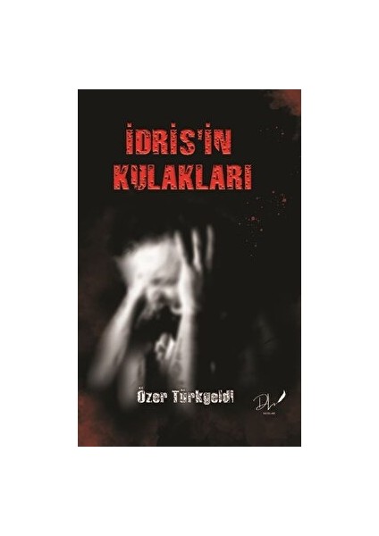 İdris’in Kulakları - Özer Türkgeldi