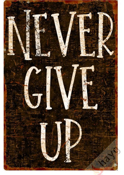 Retro Never Give Up Dekoratif Alüminyum Levha, Pozitif Enerji Duvar Tabelası – Siyah – 15 cm x 22,5 cm