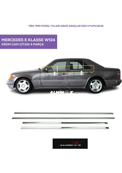 Alminox Oto Audi M. Benz E Klasse W124 Uyumlu Krom Cam Çıtası 4 Parça 1984-1995 Arası Paslanmaz Çelik