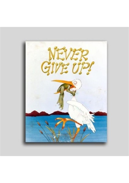 Never Give Up Tablo 60 x 60 cm