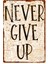 Retro Never Give Up Dekoratif Alüminyum Levha, Pozitif Enerji Duvar Tabelası – Siyah – 15 cm x 22,5 cm 1